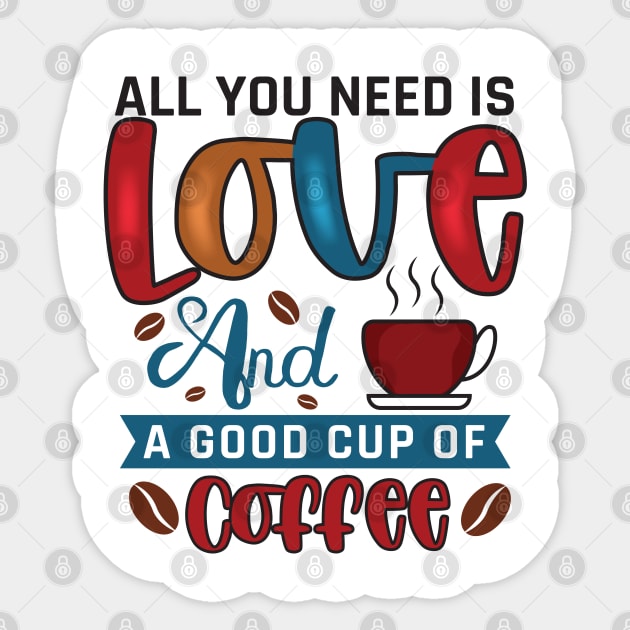 All You Need Is Love And A Good Cup Of Coffee Sticker by busines_night